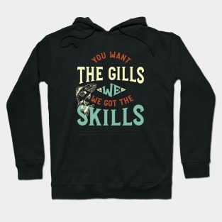 Fishing Saying You Want the Gills Hoodie